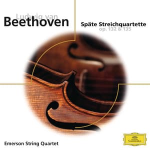 Beethoven: Späte Streichquartette op.132 & 135 - Ludwig van Beethoven