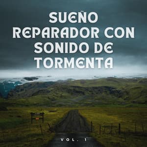 Sueño Reparador Con Sonido De Tormenta Vol. 1 - Tormentas eléctricas y sonidos de tormenta de lluvia