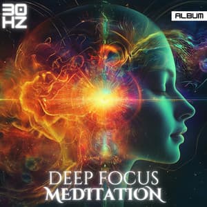 30 Hz Deep Focus Meditation: Binaural Beats for Concentration & Inner Peace - Meditation Music