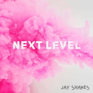 Next Level - Jay Shanes