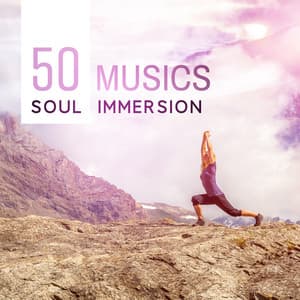 Soul Immersion - 50 Musics to Reconnect to Your True Self and Get Deeper Into Your Yoga and Meditation Practice - Meditation Yoga Empire
