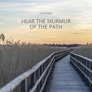 Hear the Murmur of the Path - Livia Grey’s