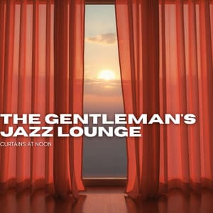 Curtains at Noon - The Gentleman's Jazz Lounge
