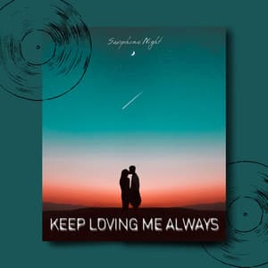 Keep Loving Me Always - Saxophone Night