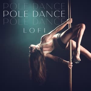Pole Dance Lofi: Music for Freestyle Dance, Sexy Fitness Chillout - Pole Dance Zone