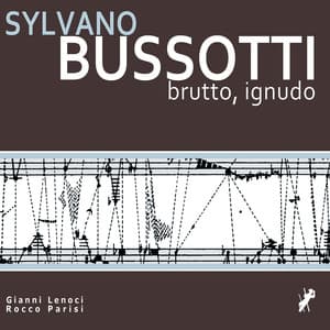 Sylvano Bussotti - Brutto, ignudo - Gianni Lenoci