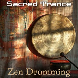Sacred Trance: Zen Drumming for Meditation and Grounding - Buddhist Meditation Music Set