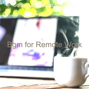 Bgm for Remote Work - Coffee Lounge Jazz Chill Out