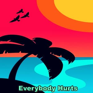 Everybody Hurts - Lofi Radiance