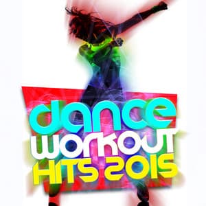 Dance Workout Hits 2015 - Dance Hit Workout 2015