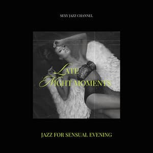 Jazz for Sensual Evening, Late Night Moments - Sexy Jazz Channel