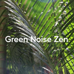 Green Noise Zen - Rain Sounds Nature Collection