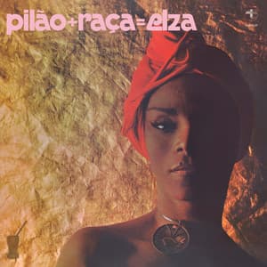 Pilão + Raça = Elza - Elza Soares
