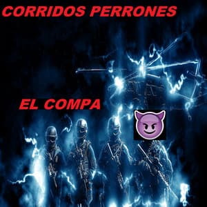El Compa - Corridos Perrones