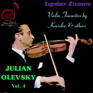 Julian Olevsky, Vol. 4: Violin Favorites by Kreisler & Others - Julian Olevsky
