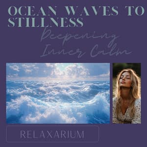 Ocean Waves to Stillness: Deepening Inner Calm - Relaxarium