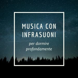 Musica con infrasuoni per dormire profondamente - Suoni per Dormire