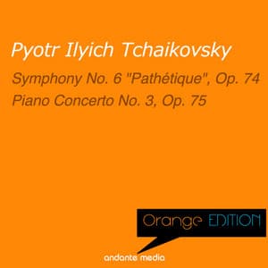 Orange Edition - Tchaikovsky: Symphony No. 6 "Pathétique", Op. 74 & Piano Concerto No. 3, Op. 75 - Pyotr Ilyich Tchaikovsky