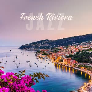 French Riviera Jazz - French Piano Jazz Music Oasis