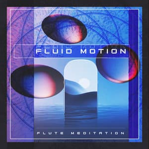 Fluid Motion - Flute Meditation