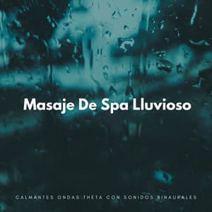 Masaje De Spa Lluvioso: Calmantes Ondas Theta Con Sonidos Binaurales - Fábrica de Sonidos de Lluvia STHLM
