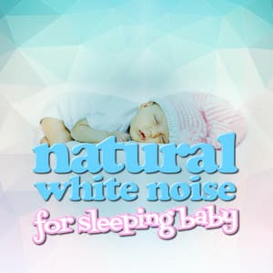 Natural White Noise for Sleeping Baby - Natrue White Noise