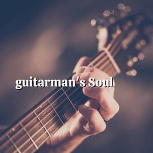 Guitarman's Soul - Soft Guitar Music