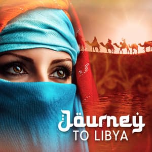 Journey to Libya: Traditional Arabian Music on Flutes and Drums with Oriental Chants, Relaxing Arabian Soundscapes - Oriental Soundscapes Music Universe