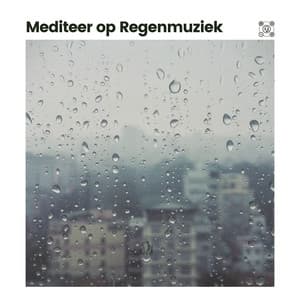 Mediteer op Regenmuziek - Geluiden van de Regen