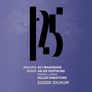 Brahms: Alto Rhapsody - Reger: An die Hoffnung, Reger: Hiller Variations & Fugue - Max Reger