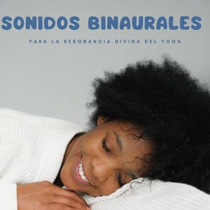 Sonidos binaurales para la resonancia divina del yoga - Dulces Sueños