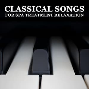 10 Classical Songs for Spa Treatment Relaxation - Classical New Age Piano Music