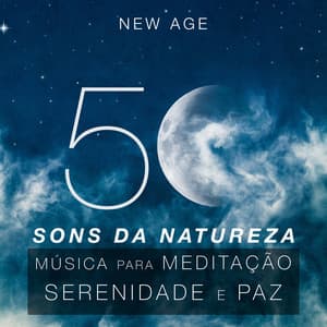 50 Sons da Natureza: Música para Meditação, Sono Reparador, Bem-estar, Serenidade e Paz - Meditation Masters