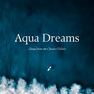 Aqua Dreams: Songs from the Ocean's Heart - Sleeping Ocean