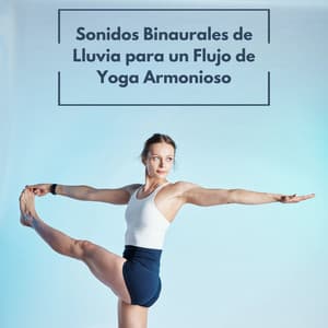 Sonidos Binaurales De Lluvia Para Un Flujo De Yoga Armonioso - Grabaciones de ritmos binaurales