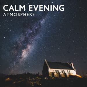 Calm Evening Atmosphere: Soft Relaxing Sounds to Listen After Work - Relaxing Evening Music Universe