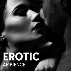 Erotic Ambience: Sensual Soundscapes for Deep Passion - Blissful Love Lounge