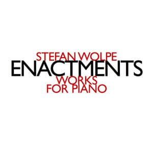 Enactments - Stefan Wolpe