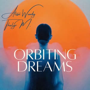Orbiting Dreams: A Softer Focus - Alisa Woody