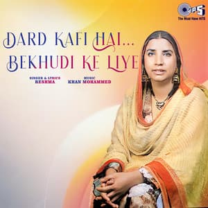 Dard Kafi Hai... Bekhudi Ke Liye - Reshma