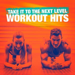 Take It to the Next Level Workout Hits - Cardio Hits! Workout