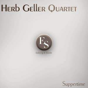 Suppertime - Herb Geller Quartet