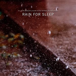Rain for Sleep - Dr. John Douglas