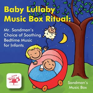 Baby Lullaby Music Box Ritual: Mr. Sandman’s Choice of Soothing Bedtime Music for Infants - Sandman’s Music Box