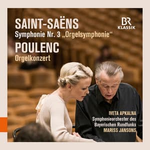 Saint-Saëns: Symphony No. 3 in C Minor “Organ” - Poulenc: Organ Concerto in G Minor - Iveta Apkalna