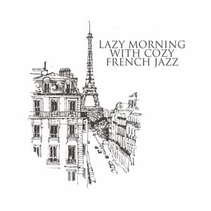 Lazy Morning with Cozy French Jazz: Gypsy Music for First Coffee and Reading Newspapers - Jazz Instrumental Relax Center
