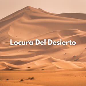 Locura Del Desierto - Laboratorio de la Naturaleza