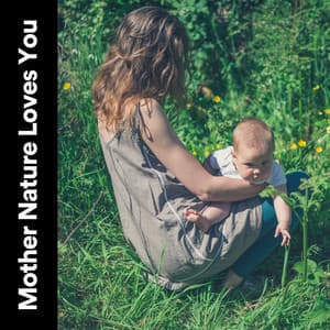 Mother Nature Loves You - Nature Soundscapes