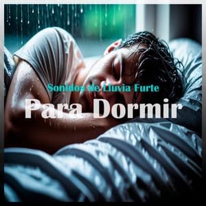 Sonidos de Lluvia Fuerte para Dormir - Fábrica de Sueños by BNLXA