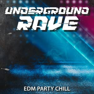 Underground Rave EDM Party Chill - Electronic Chill